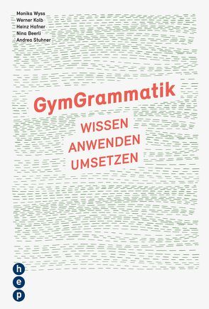 GymGrammatik von Beerli,  Nina, Häfner,  Heinz, Kolb,  Werner, Stuhner,  Andrea, Wyss,  Monika