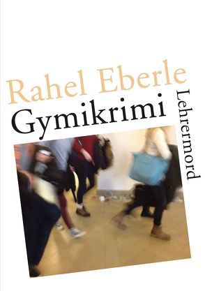 Gymikrimi – Lehrermord von Eberle,  Rahel