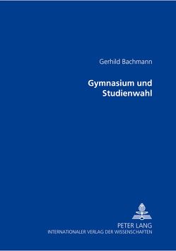 Gymnasium und Studienwahl von Bachmann,  Gerhild