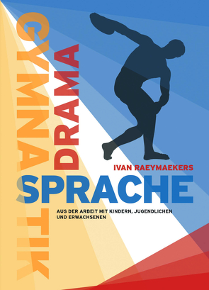 Gymnastik – Drama – Sprache von Raeymaekers,  Ivan