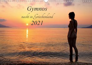 Gymnos – nackt in Griechenland 2021 (Wandkalender 2021 DIN A3 quer) von Kittel,  Dieter