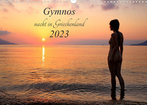 Gymnos – nackt in Griechenland 2023 (Wandkalender 2023 DIN A3 quer) von Kittel,  Dieter