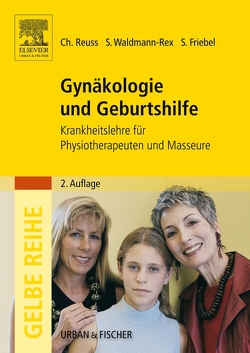 Gynäkologie und Geburtshilfe von Friebel,  Stephanie, Reuss,  Christoph, Waldmann-Rex,  Susanne