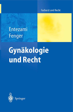 Gynäkologie und Recht von Entezami,  Michael, Fenger,  Hermann, Rothschild,  M.A.
