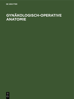 Gynäkologisch-operative Anatomie von Amreich,  I., Bruckner,  H., Gitsch,  Eduard, Husslein,  H., Lang,  Hans, Malling,  H., Palmrich,  Adolf H.