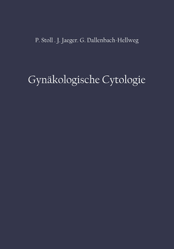 Gynäkologische Cytologie von Dallenbach-Hellweg,  Gisela, Jaeger,  Jost, Stoll,  Peter