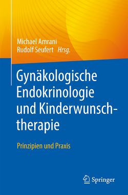 Gynäkologische Endokrinologie und Kinderwunschtherapie von Amrani,  Michael, Seufert,  Rudolf