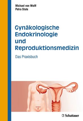 Gynäkologische Endokrinologie und Reproduktionsmedizin von Stute,  Petra, von Wolff,  Michael