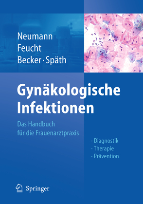 Gynäkologische Infektionen von Becker,  Wolfgang, Feucht,  Heinz Hubert, Neumann,  Gerd, Späth,  Michael