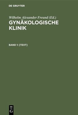 Gynäkologische Klinik / [Text] von Freund,  Wilhelm Alexander