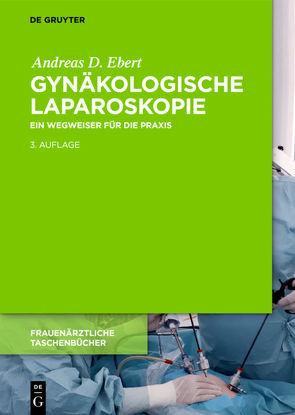 Gynäkologische Laparoskopie von Ebert,  Andreas D.