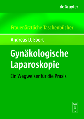 Gynäkologische Laparoskopie FATB von Ebert,  Andreas D.