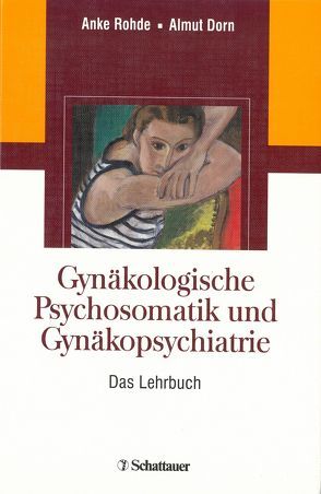 Gynäkologische Psychosomatik und Gynäkopsychiatrie von Dorn,  Almut, Rohde,  Anke