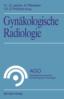 Gynäkologische Radiologie von Ladner,  Hans-Adolf, Pfleiderer,  Albrecht, Profous,  Christian Z.