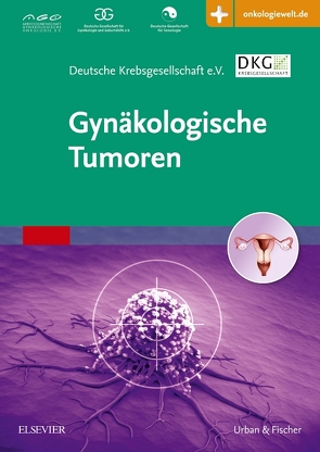Gynäkologische Tumoren von Deutsche Krebsgesellschaft e.V.