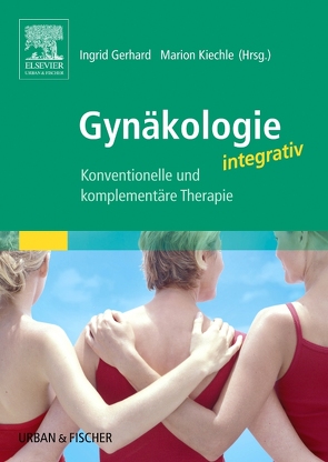 Gynäkologie integrativ von Adler,  Susanne, Gerhard,  Ingrid, Kiechle,  Marion