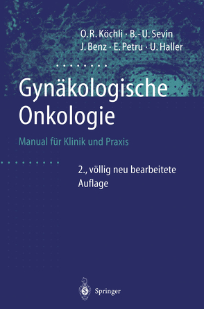 Gynäkologische Onkologie von Benz,  Jörg, Haller,  Urs, Käser,  O., Köchli,  Ossi R., Petru,  Edgar, Sevin,  Bernd-Uwe
