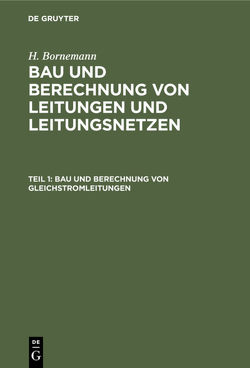H. Bornemann: Bau und Berechnung von Leitungen und Leitungsnetzen / Bau und Berechnung von Gleichstromleitungen von Bornemann,  H.