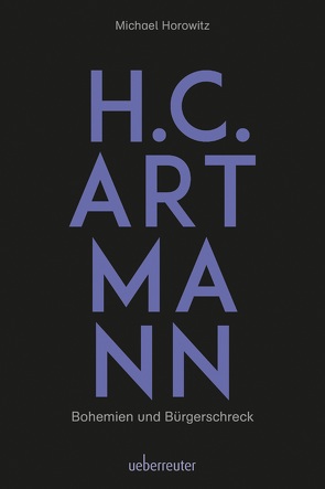 H. C. Artmann – Bohemien und Bürgerschreck von Horowitz,  Michael
