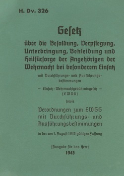 H.Dv. 326 Gesetz über die Besoldung, Verpflegung, Unterbringung, Bekleidung und Heilfürsorge der Angehörigen der Wehrmacht bei besonderem Einsatz von Heise,  Thomas