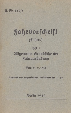 H.Dv. 465/1 Fahrvorschrift – Heft 1 Allgemeine Grundsätze der Fahrausbildung vom 14.7.1936 von Heise,  Thomas