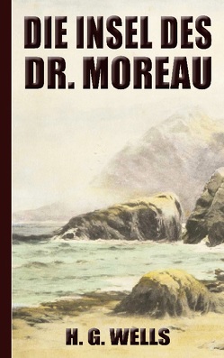 H. G. Wells: Die Insel des Dr. Moreau von Wells,  Herbert George (H. G.)
