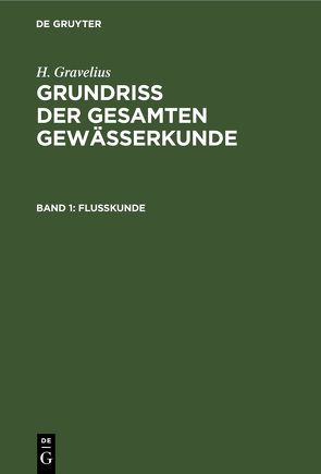 H. Gravelius: Grundriß der gesamten Gewässerkunde / Flußkunde von Gravelius,  H.