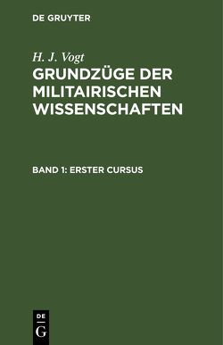 H. J. Vogt: Grundzüge der militairischen Wissenschaften / Erster Cursus von Vogt,  H. J.