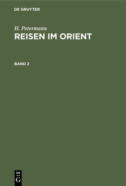 H. Petermann: Reisen im Orient / H. Petermann: Reisen im Orient. Band 2 von Petermann,  H.