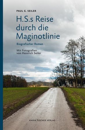 H.S.s Reise durch die Maginotlinie von Seiler,  Heinrich, Seiler,  Paul G.