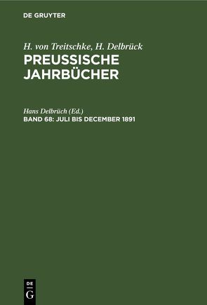 H. von Treitschke; H. Delbrück: Preußische Jahrbücher / Juli bis December 1891 von Delbrüch,  Hans
