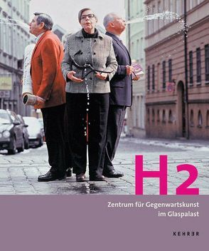 H2 – Zentrum für Gegenwartskunst im Glaspalast von Elsen,  Thomas, Leipprand,  Eva, Trepesch,  Christof, Wengert,  Paul