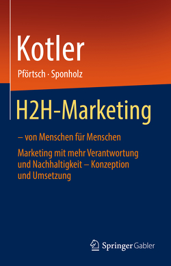 H2H-Marketing – von Menschen für Menschen von Kotler,  Philip, Pförtsch,  Waldemar, Sponholz,  Uwe