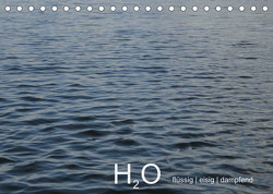 H2O flüssig, eisig, dampfend (Tischkalender 2023 DIN A5 quer) von Lacher,  Ingrid