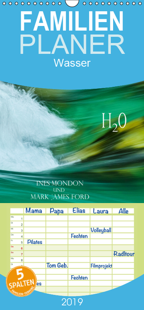 H2O Ines Mondon und Mark James Ford – Familienplaner hoch (Wandkalender 2019 , 21 cm x 45 cm, hoch) von James Ford,  Mark
