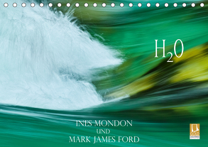 H2O Ines Mondon und Mark James Ford (Tischkalender 2020 DIN A5 quer) von James Ford,  Mark