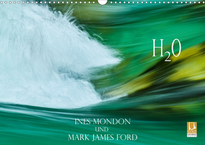 H2O Ines Mondon und Mark James Ford (Wandkalender 2021 DIN A3 quer) von James Ford,  Mark