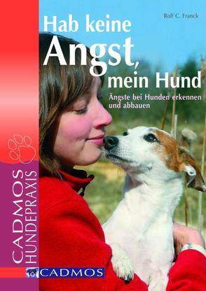 Hab keine Angst mein Hund von Franck,  Rolf C., Grauss,  Madeleine