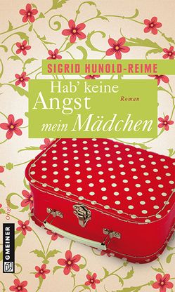 Hab keine Angst, mein Mädchen von Hunold-Reime,  Sigrid