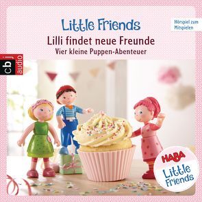 HABA Little Friends – Lilli findet neue Freunde von Böttcher,  Selina, Fölster,  Julia, Fölster,  Linda, Greis,  Julian, Grimm,  Jesse, Hochmuth,  Teresa, Landa,  Leonie, Meyer,  Jenny Maria, Rümmelein,  Paulina, Stein,  Sonja, Tannous,  Rotraud