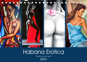 Habana Erotica – Erotische Kunst in Kuba (Tischkalender 2023 DIN A5 quer) von von Loewis of Menar,  Henning