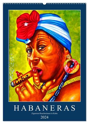 HABANERAS – Zigarren-Raucherinnen in Kuba (Wandkalender 2024 DIN A2 hoch), CALVENDO Monatskalender von von Loewis of Menar,  Henning