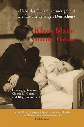 »Habe das Theater immer geliebt – wie fast alle geistigen Deutschen« von Conter,  Claude D., Schuhbeck,  Birgit