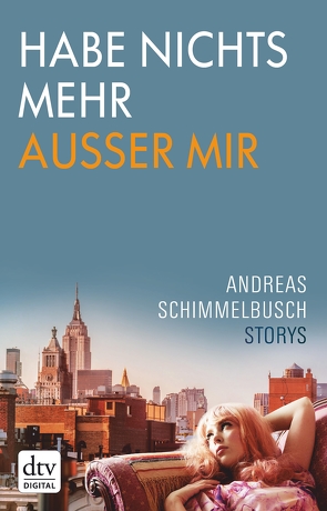 Habe nichts mehr außer mir von Schimmelbusch,  Andreas