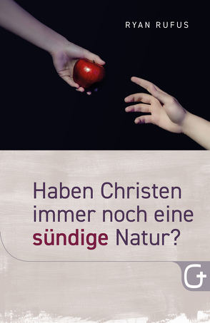 Haben Christen immer noch eine sündige Natur? von Rufus,  Ryan, Trebing,  Barbara