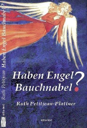 Haben Engel Bauchnabel? von Develey,  Florence, Lichtsteiner,  Elena, Petitjean,  Ruth