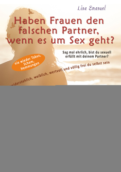 Haben Frauen den falschen Partner, wenn es um Sex geht? Die ganze Wahrheit über die Sexualität der Frau von Dantse,  Dantse, Emanuel,  Lina