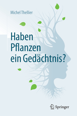 Haben Pflanzen ein Gedächtnis? von Lüttge,  Ulrich, Thellier,  Michel