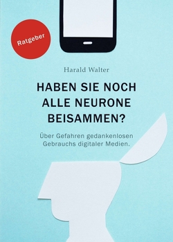 Haben Sie noch alle Neurone beisammen? von Walter,  Harald