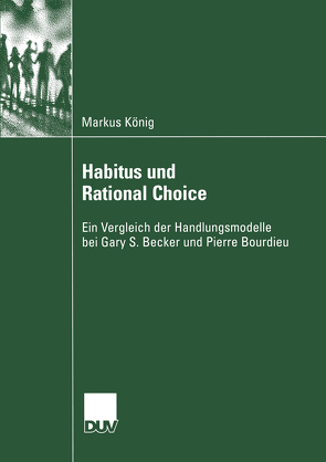 Habitus und Rational Choice von König,  Markus